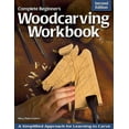 thumbnail image 1 of Pre-Owned The Complete Beginner's Woodcarving Workbook (Paperback) 156523197X 9781565231979, 1 of 1