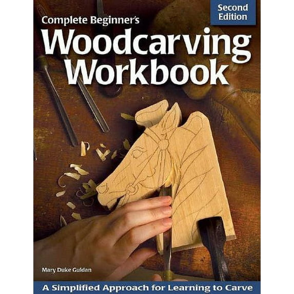 Pre-Owned The Complete Beginner's Woodcarving Workbook (Paperback) 156523197X 9781565231979