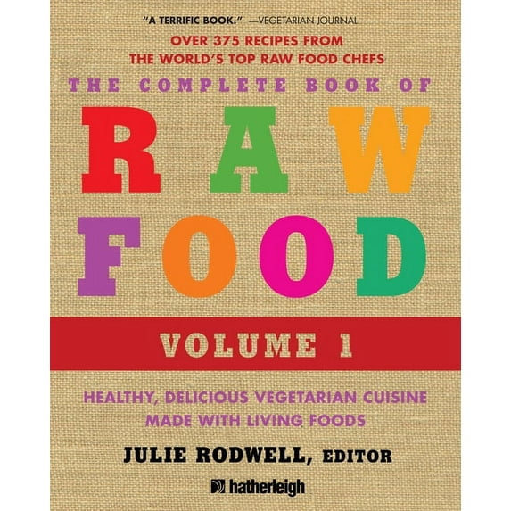 The Complete Book of Raw Food Series: The Complete Book of Raw Food, Volume 1 : Healthy, Delicious Vegetarian Cuisine Made with Living Foods (Series #2) (Paperback)