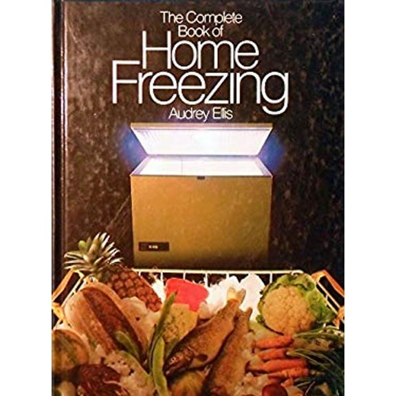 Pre-Owned Complete Book of Home Freezing (Hardcover) 0600301486 9780600301486