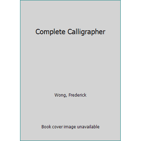Pre-Owned Complete Calligrapher (Hardcover) 0823007782 9780823007783
