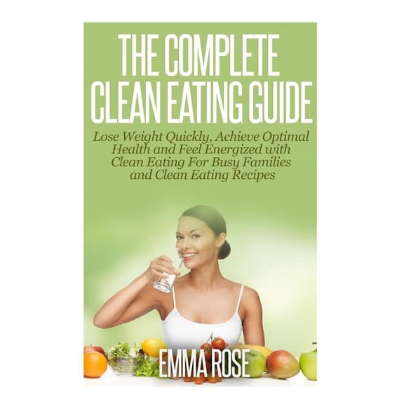 The Complete Clean Eating Guide (Paperback)