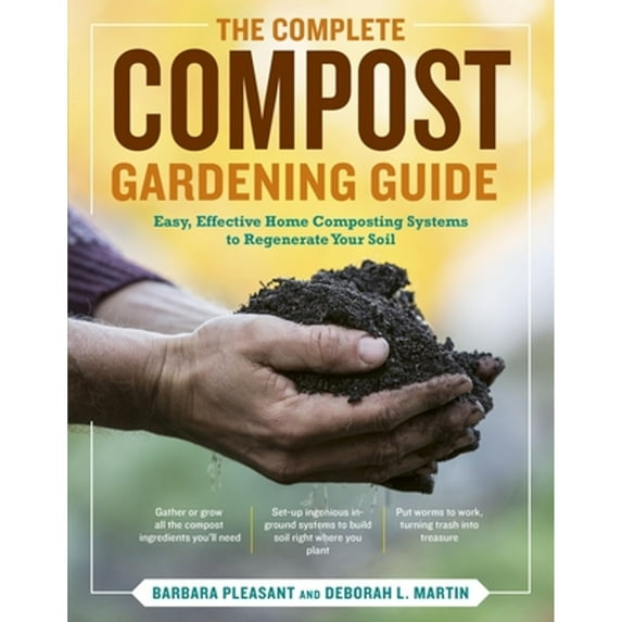 Pre-Owned The Complete Compost Gardening Guide: Banner Batches, Grow Heaps, Comforter Compost, and Other Amazing Techniques for Saving Time and Money, and Produ (Paperback) 1580177026 9781580177023
