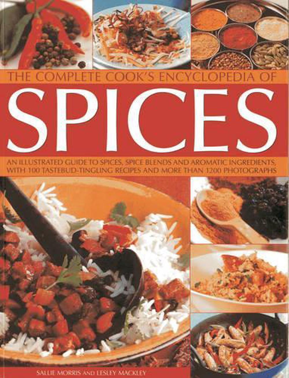 The Complete Cook's Encyclopedia Of Spices : An Illustrated Guide To ...