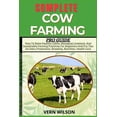 thumbnail image 1 of Complete Cow Farming Pro Guide: How To Raise Healthy Cattle, Managing Livestock, And Sustainable Farming Practices For B, (Paperback), 1 of 1