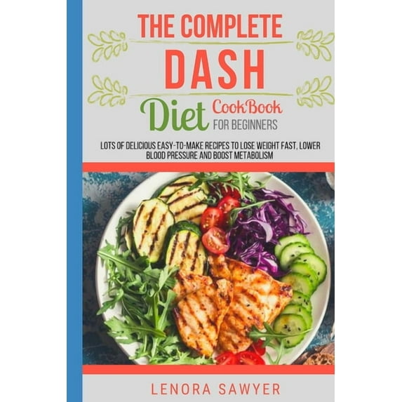 The Complete Dash Diet CookBook for Beginners (Paperback)