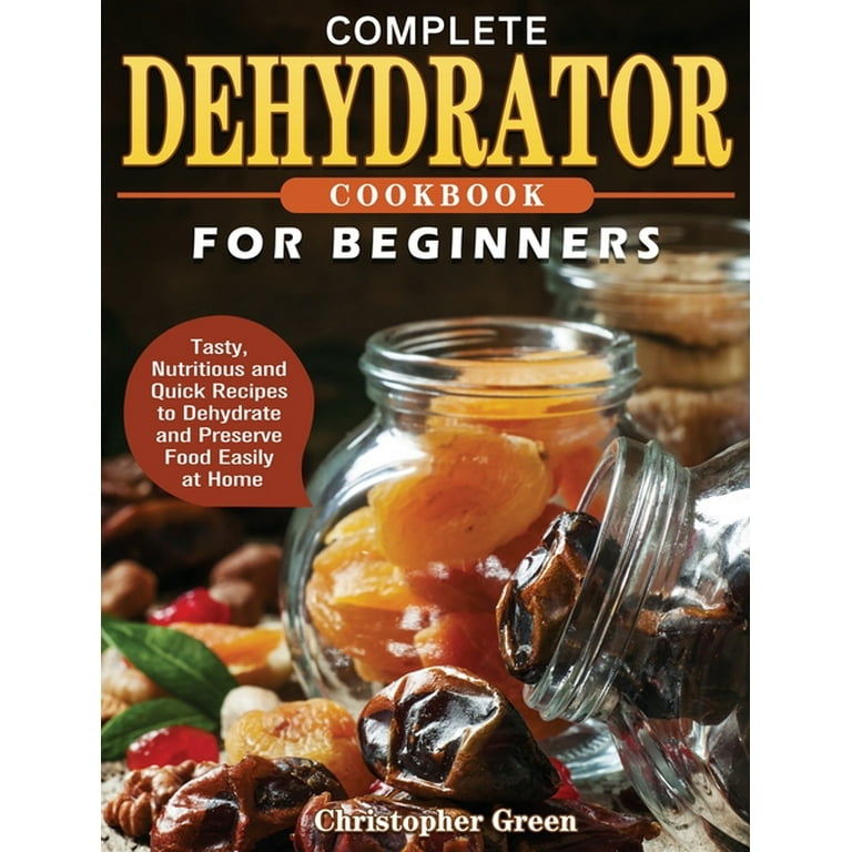 https://i5.walmartimages.com/seo/Complete-Dehydrator-Cookbook-for-Beginners-Tasty-Nutritious-and-Quick-Recipes-to-Dehydrate-and-Preserve-Food-Easily-at-Home-Hardcover-9781801241656_d1411899-c3d4-45ff-b2cc-4cf34fcc8c5c.10a60d2b386f3f5b865b68dee3799025.jpeg?odnHeight=768&odnWidth=768&odnBg=FFFFFF