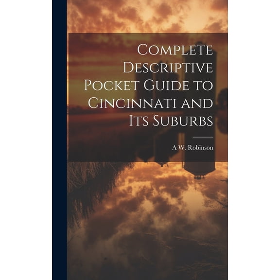 Complete Descriptive Pocket Guide to Cincinnati and its Suburbs (Hardcover)