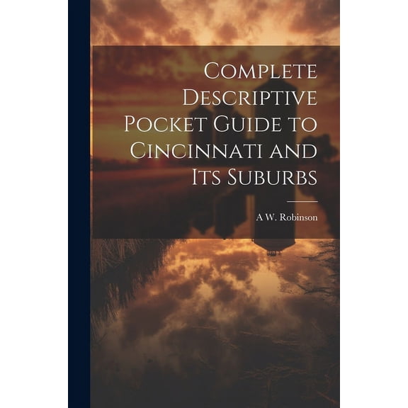 Complete Descriptive Pocket Guide to Cincinnati and its Suburbs (Paperback)