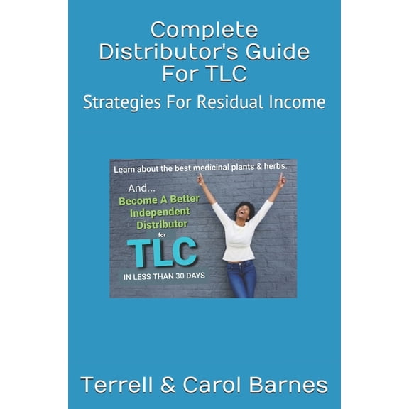 Complete Distributor's Guide For TLC: Strategies For Residual Income, (Paperback)