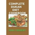 thumbnail image 1 of Complete Dukan Diet Cookbook: The Simplifeid Guide To Dukan Diet Including 45+ Simple and Delicious Attack Phase Recipes. (Paperback), 1 of 1