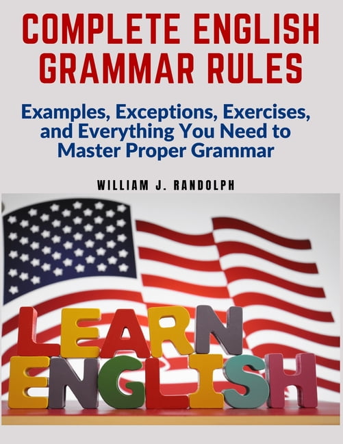 Complete English Grammar Rules: Examples, Exceptions, Exercises, and ...