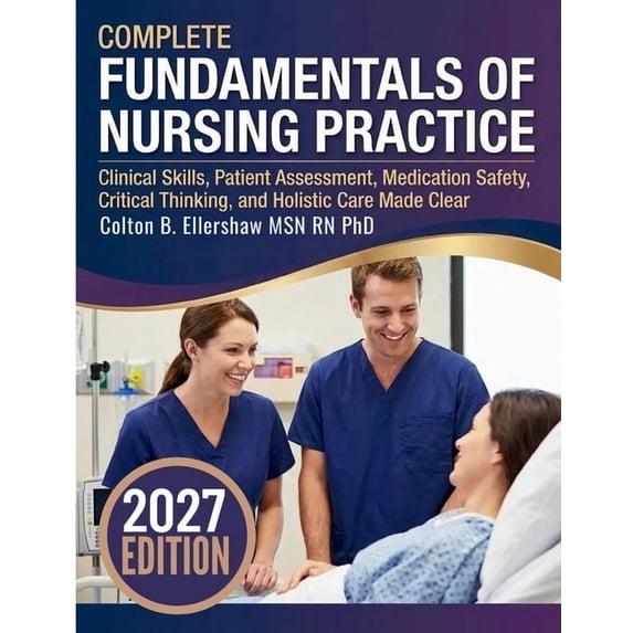 Complete Fundamentals of Nursing Practice: Clinical Skills, Patient ...