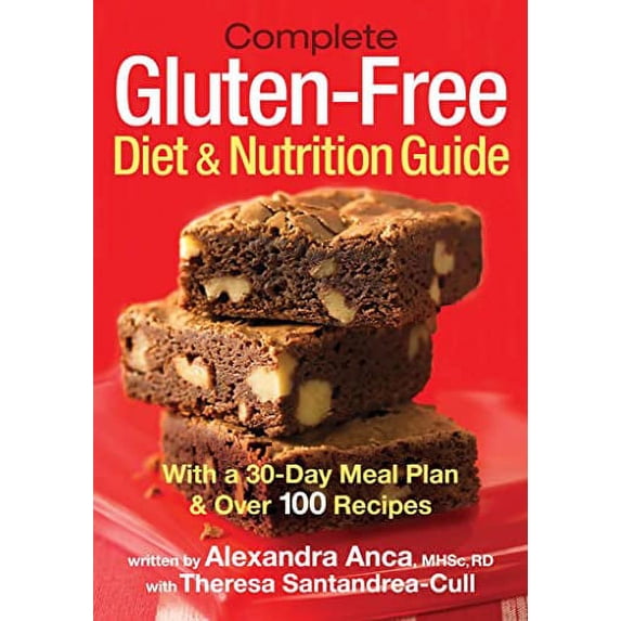 Pre-Owned Complete Gluten-Free Diet and Nutrition Guide: With a 30-Day Meal Plan and Over 100 Recipes (Paperback) 0778802523 9780778802525