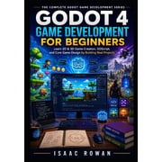 The Complete Godot Game Development Godot 4 Game Development for Beginners Learn 2D & 3D Game Creation, GDScript, and Core Game Design by Building Real Pro, Book 1, Paperback