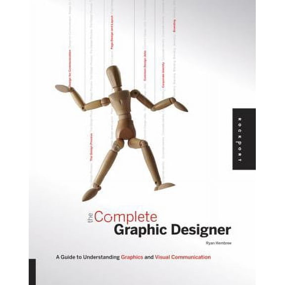 Pre-Owned The Complete Graphic Designer: A Guide to Understanding Graphics and Visual Communication (Paperback) 159253502X 9781592535026