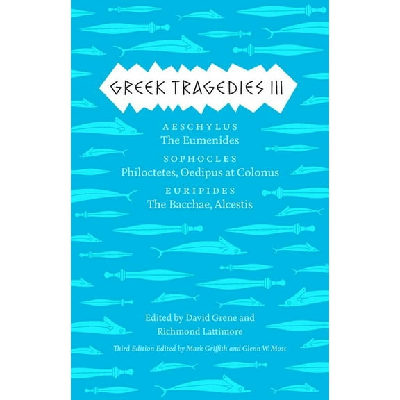Greek Tragedies 3: Aeschylus: The Eumenides; Sophocles: Philoctetes, Oedipus at Colonus; Euripides: The Bacchae, Alcesti, (Paperback)