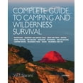 thumbnail image 1 of Complete Guide to Camping and Wilderness Survival : Backpacking. Ropes and Knots. Boating. Animal Tracking. Fire Building. Navigation. Pathfinding. Shelter Building. Campfire Recipes. Rescue. Wilderness, 1 of 1