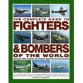 thumbnail image 1 of The Complete Guide to Fighters & Bombers of the World: An Illustrated History of the World's Greatest Military Aircraft,, (Paperback), 1 of 1