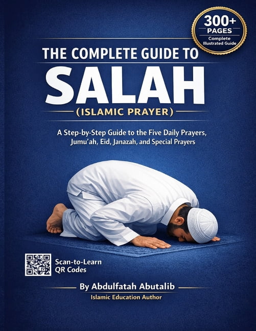 A Complete Guide to Salah (Islamic Prayer): A Step-by-Step Guide To the Five Daily Prayers, Jumu'ah, Eid, Janazah (, (Paperback)