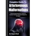 thumbnail image 1 of Complete Guide To Arteriovenous Malformations: Understanding Symptoms, Diagnosis, Treatment Options, And Risk Management, (Paperback), 1 of 1