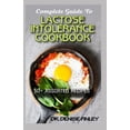 thumbnail image 1 of Complete Guide To Lactose Intolerance Cookbook: 50+ Homemade, Assorted and Easy to prepare recipes for managing and curing Lactose Intolerance! (Paperback), 1 of 1