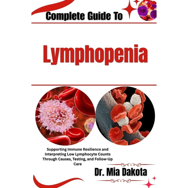 Complete Guide To Lymphopenia: Supporting Immune Resilience and ...