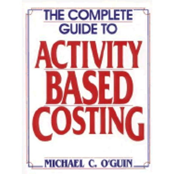 Pre-Owned The Complete Guide to Activity-Based Costing, 9780138533182, 0138533180, Hardcover,
