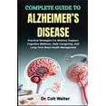 thumbnail image 1 of Complete Guide to Alzheimer's Disease: Practical Strategies For Memory Support, Cognitive Wellness, Daily Caregiving, An, (Paperback), 1 of 1