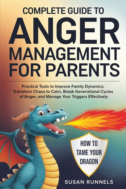 Complete Guide to Anger Management for Parents: Practical Tools to ...