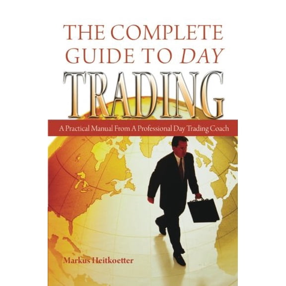 Pre-Owned Complete Guide to Day Trading : A Practical Manual from a Professional Day Trading Coach