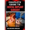 thumbnail image 1 of Complete Guide to Dental Implant Surgery: Comprehensive Manual To Advanced Techniques, Recovery, and Best Practices for , (Paperback), 1 of 1