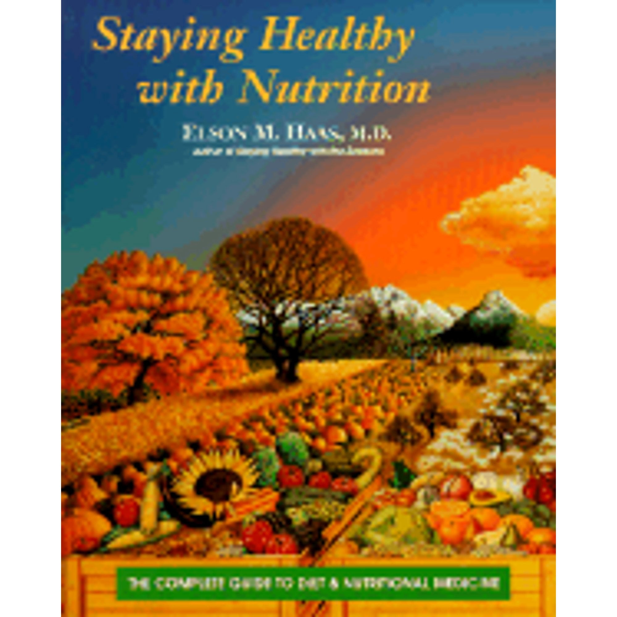 Complete Guide to Diet and Nutritional Medicine: Staying Healthy with ...