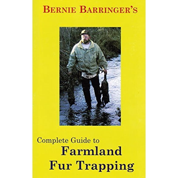 Complete Guide to Farmland Fur Trapping by Barringer