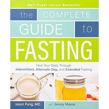 Pre-Owned Complete Guide to Fasting: Heal Your Body Through Intermittent, Alternate-Day, and Extended Fasting (Paperback) 1628600012 9781628600018