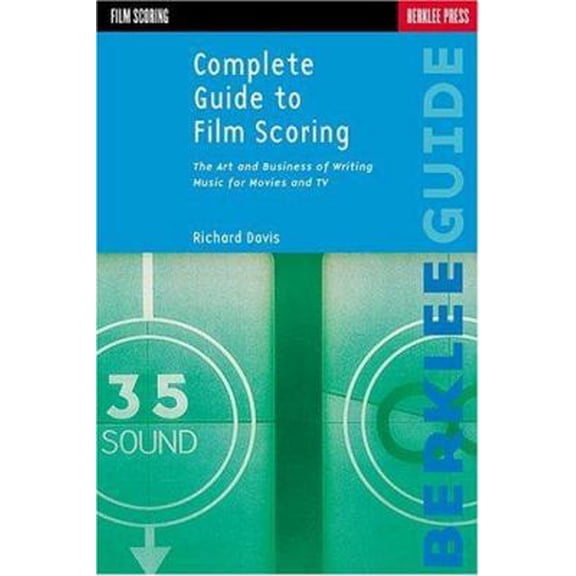 Pre-Owned Complete Guide to Film Scoring: The Art and Business of Writing Music for Movies and TV (Paperback) 0634006363 9780634006364