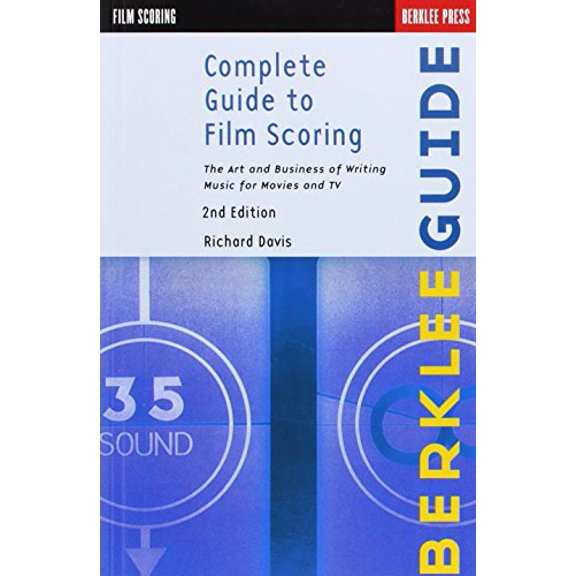 Pre-Owned Complete Guide to Film Scoring: The Art and Business of Writing Music for Movies and TV (Paperback) 0876391099 9780876391099