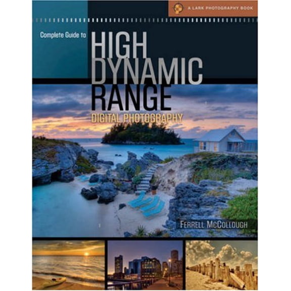 Pre-Owned Complete Guide to High Dynamic Range Digital Photography (A Lark Photography Book) (Paperback) 1600591965 9781600591969
