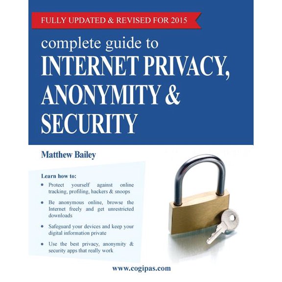 Complete Guide to Internet Privacy, Anonymity & Security (Paperback)