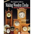 thumbnail image 1 of Pre-Owned The Complete Guide to Making Wooden Clocks: Traditional, Shaker & Contemporary Designs (Paperback) 1565232089 9781565232082, 1 of 1