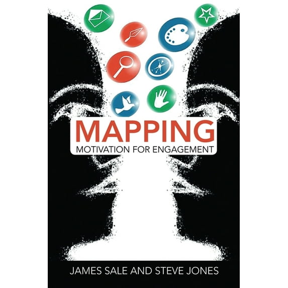 Complete Guide to Mapping Motivation Mapping Motivation for Engagement, (Paperback)
