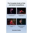 thumbnail image 1 of The Complete Guide to Pole and Aerial Competitions, (Paperback), 1 of 1
