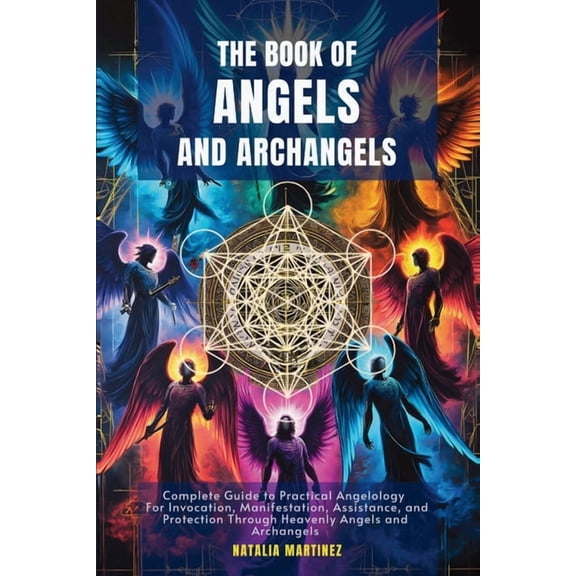 Complete Guide to Practical Angelology f The Book of Angels and Archangels, (Paperback)