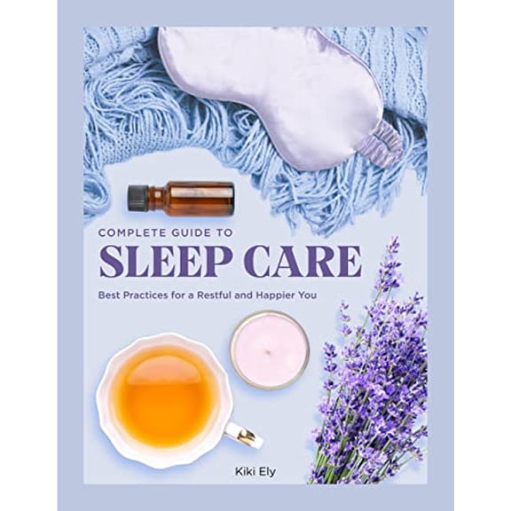 Pre-Owned Complete Guide to Sleep Care: Best Practices for a Restful and Happier You (Hardcover) 0785840303 9780785840305