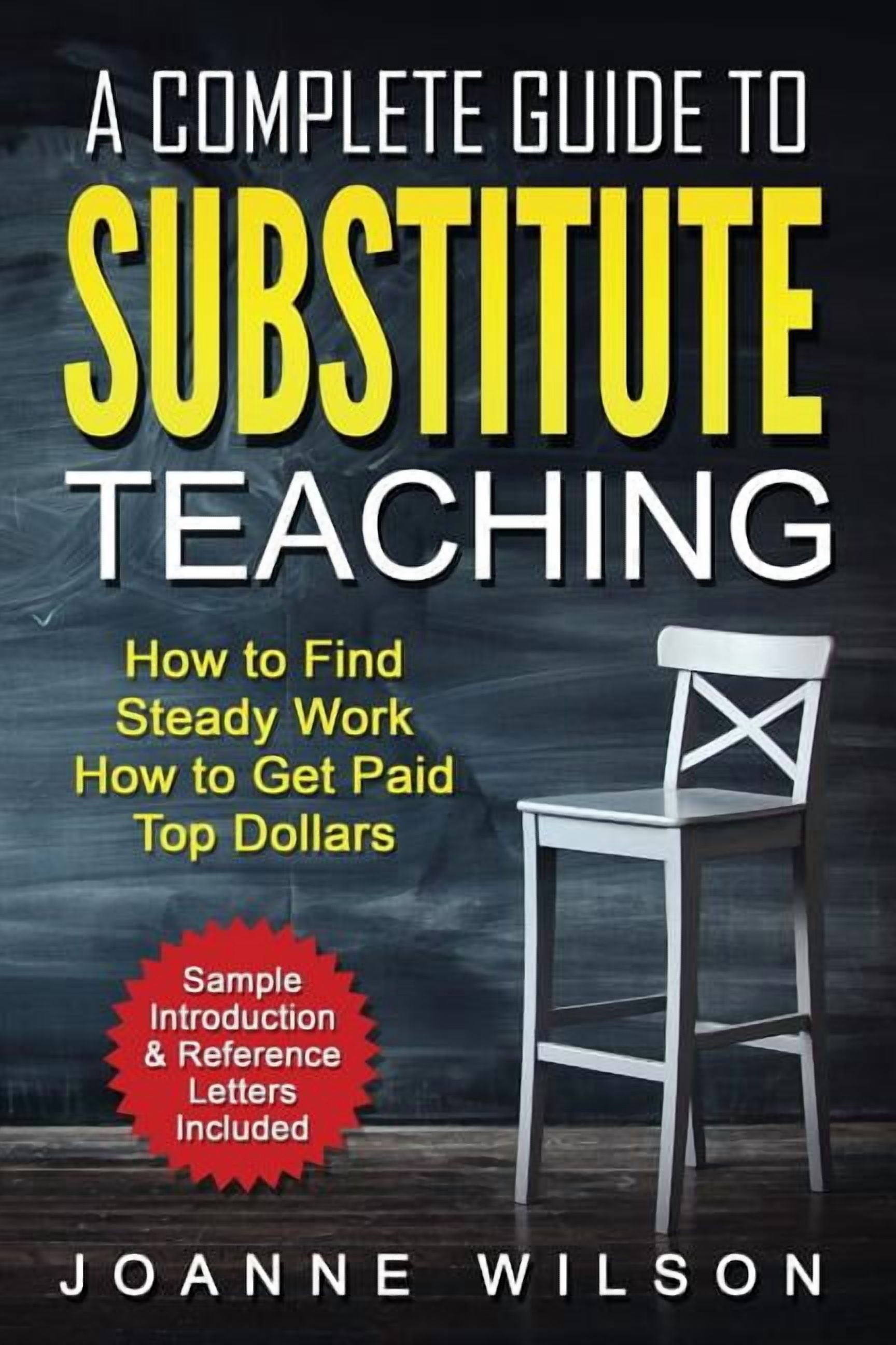 A Complete Guide to Substitute Teaching: How To Find Steady Work, How ...