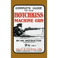 thumbnail image 1 of Complete Guide to the Hotchkiss Machine Gun (Paperback), 1 of 1