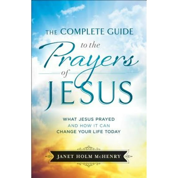 Complete Guide to the Prayers of Jesus (Paperback)
