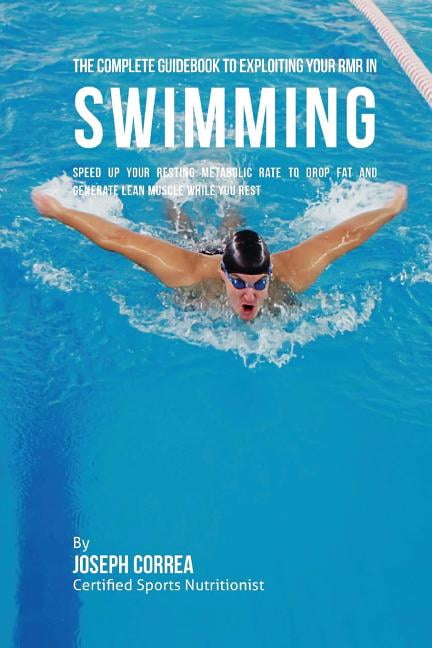 Complete Guidebook The Complete Guidebook to Exploiting Your RMR in Swimming : Speed up ...