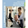 thumbnail image 1 of Complete Guides: The Complete Guide to Exercise Referral : Working with Clients Referred to Exercise (Paperback), 1 of 1
