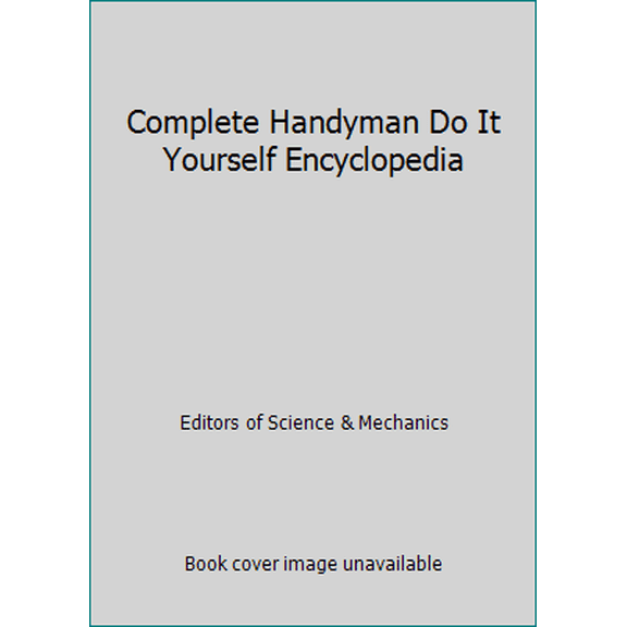 Pre-Owned Complete Handyman Do-It-Yourself Encyclopedia: A Compilation of New and Previously Published Special Interest Projects and Manuals for the Repair and (Hardcover) 0874757258 9780874757255